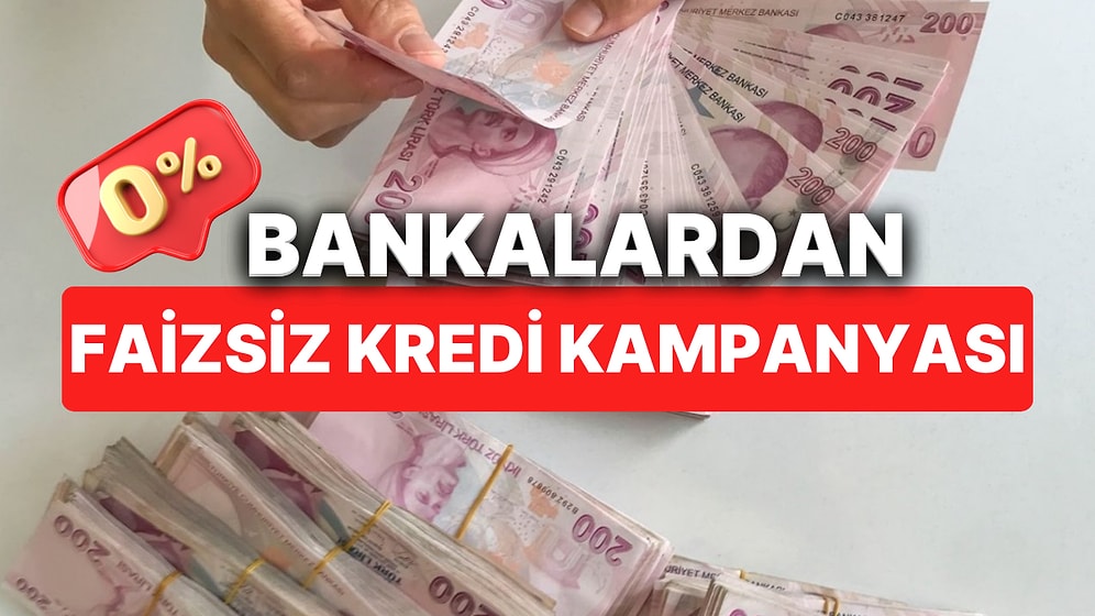 Bankalardan Faizsiz Kredi Kampanyası! Başvurular Başladı: Peki Aylık Ödemeleri Ne Kadar?