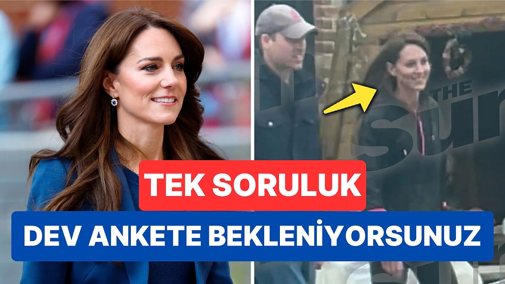 Kimileri Bulundu Diyor Kimileri Hala Kayıp Olduğuna İnanıyor: Fotoğraftaki Kişi Prenses Kate mi?