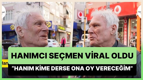 Hanımcı Seçmen: 'Hanım Kime Derse Ona Oy Vereceğim, O Daha İyi Bilir, Daha Kültürlü'