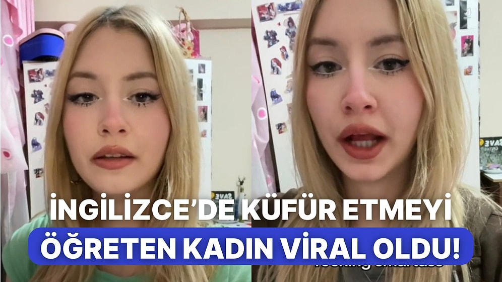 Türkçe’nin Ağır Küfürlerini İngilizce Söylemeyi Öğreten Genç Kadın Sosyal Medyada Viral Oldu