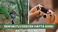 Seni Çok Mutlu Edecek Hafta Sonu Aktivitesi Hangisi?