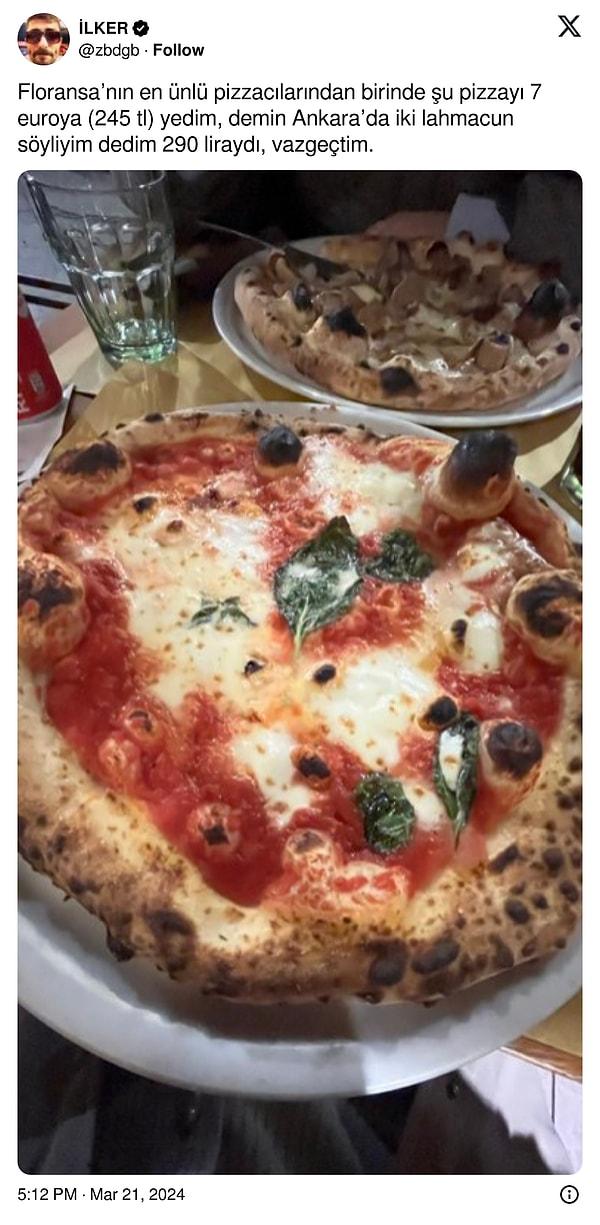 Pizzanın diyarı İtalya'da yediği pizzanın ücretini paylaşan bir kişi de bu yönden gerçekleri görmek konusunda önemli bir paylaşım yaptı.
