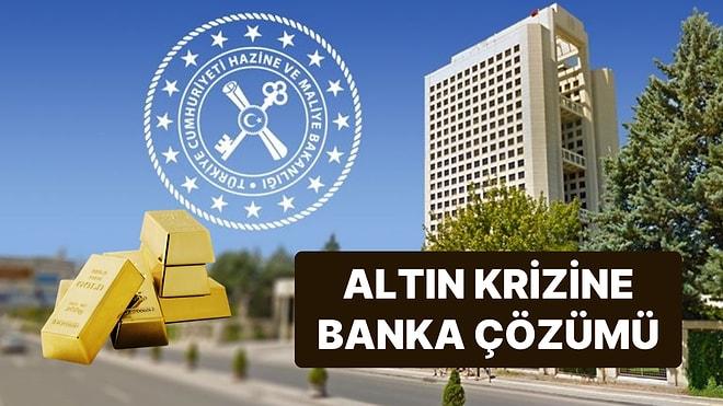 Hazine'den Altın Krizine Banka Çözümü: İki Kamu Bankasına Yetki Verildi