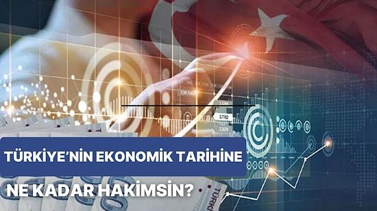 Türkiye'nin Ekonomi Tarihine Ne Kadar Hakimsin?