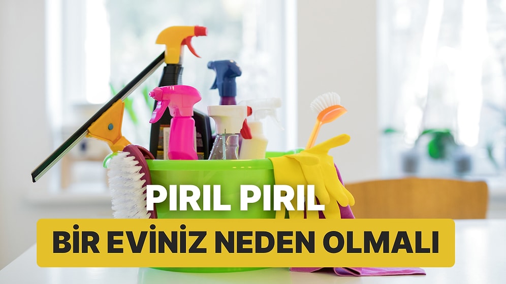 Temizlik Yapmaya Üşenenler Buraya: 10 Maddede Evini Neden Temiz Tutmalısın?