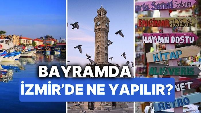 İzmir'de Tatil Rotası: Bayram Tatilini Dolu Dolu Geçirmek İsteyenler İçin Bayramda İzmir'de Gezilecek Yerler!