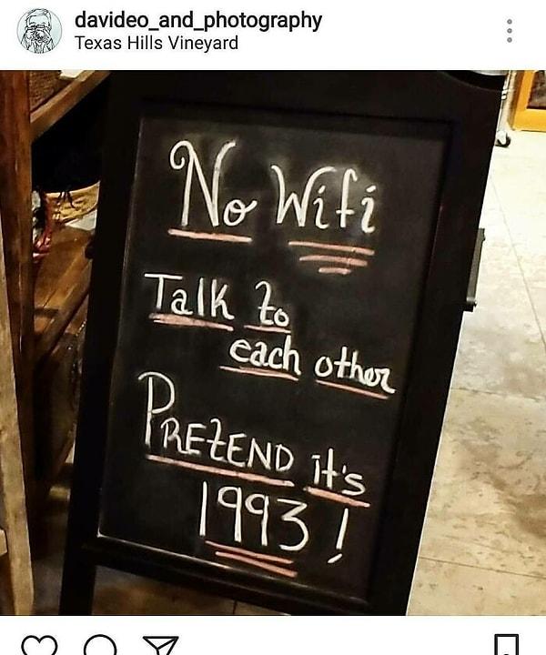 10. "Wi-Fi yok! 1993'miş gibi davranın ve birbirinizle konuşmayı deneyin.