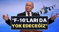 Putin'den Batı'ya Gözdağı: "F-16'ları da Yok Edeceğiz"