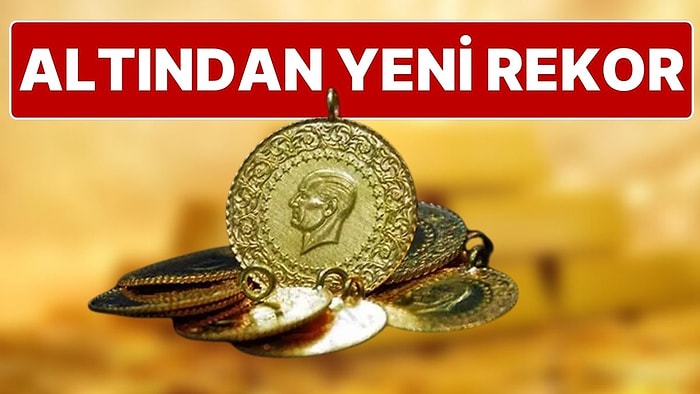 Altın Ne Kadar Oldu? Altın Tüm Zamanların En Yüksek Seviyesine Çıktı, Rekor Kırdı