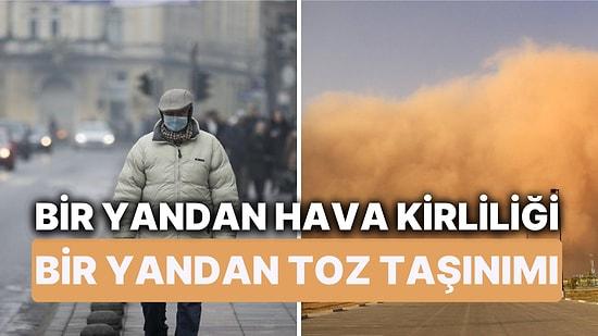 İstanbul'da 4 Gün Sürecek Hava Kirliliği Alarmı! Toz Taşınımı Derken Bir de 6 İlde Hava Kirliliği Söz Konusu!
