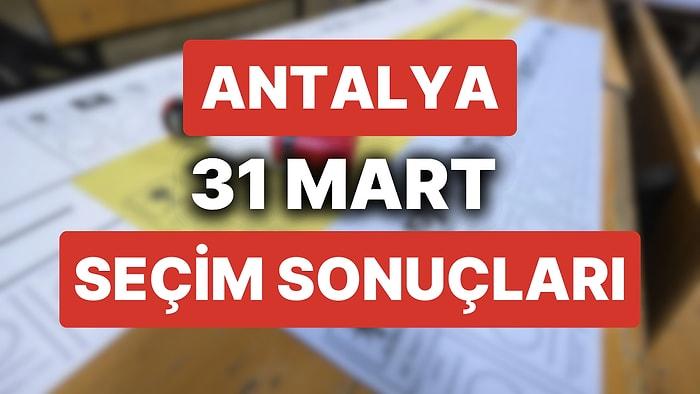 Antalya 31 Mart Yerel Seçim Sonuçları: Antalya'da Hangi Aday Önde? Büyükşehir Belediye Başkanı Kim Oldu?