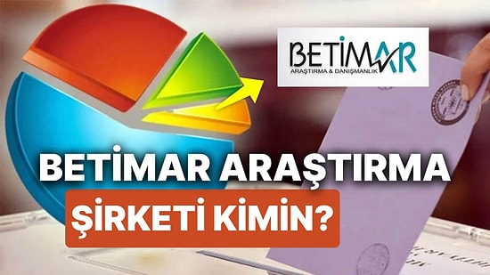 Betimar Anket Firması Kimin, Sahibi Kim? Betimar Araştırma Şirketi Hangi Partiye Yakın?