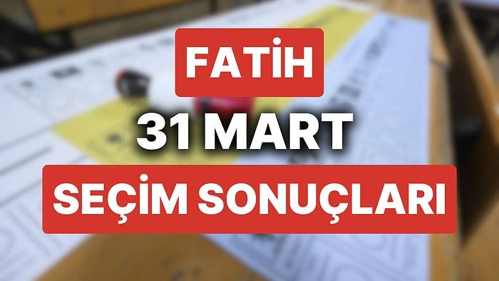 Fatih 31 Mart Yerel Seçim Sonuçları: Fatih'te Hangi Aday Önde? Belediye Başkanı Kim Oldu?
