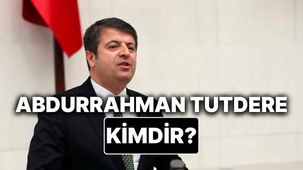 Abdurrahman Tutdere Kimdir, Kaç Yaşında ve Nereli? Abdurrahman Tutdere Adıyaman'da Kazandı mı?