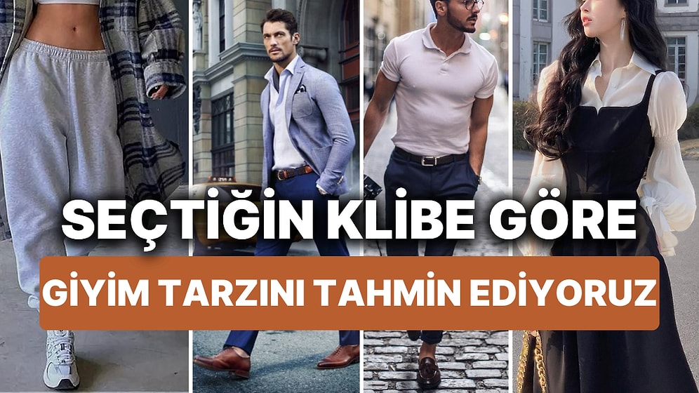 Seçtiğin Klibe Göre Giyim Tarzını Tahmin Ediyoruz!
