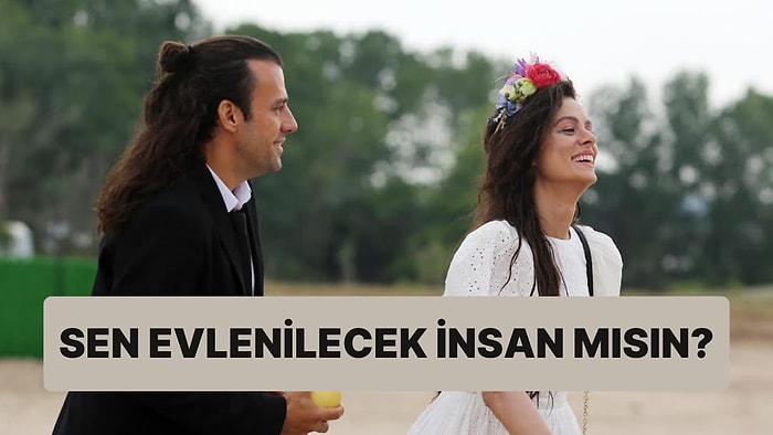Sen Evlenilecek İnsan mısın?