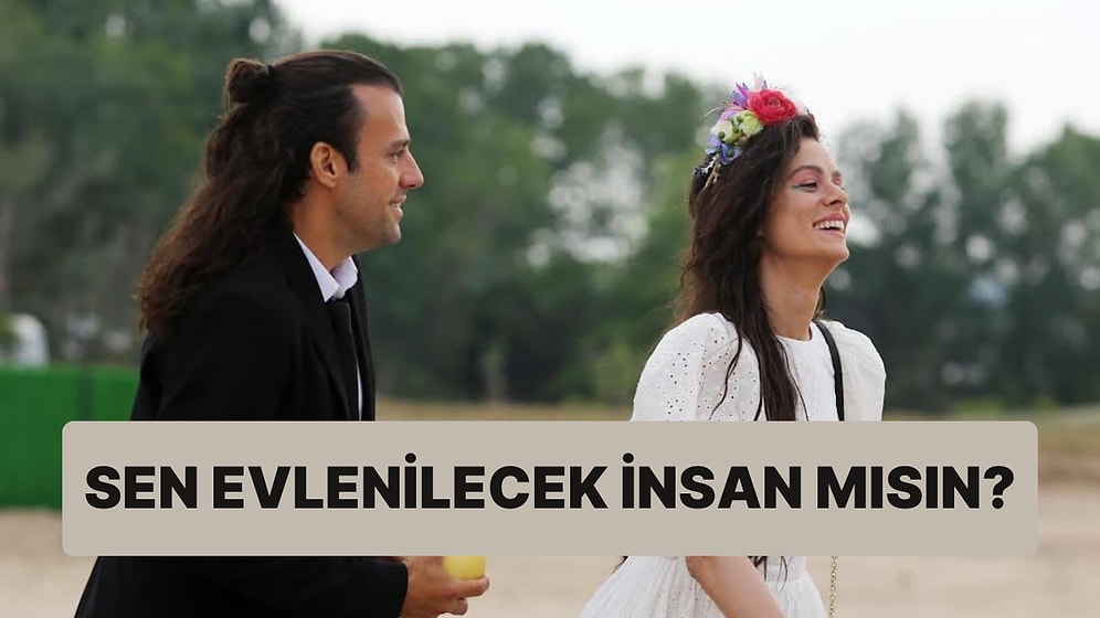 Sen Evlenilecek İnsan mısın?