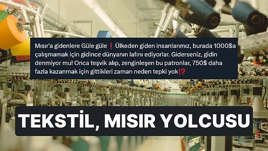 Mısır'a Yatırım Yapan Tekstil Patronu "Türkiye’de 1000 Dolar Olan İşçilik Orada 250 Dolar" Dedi Yorumlar Coştu