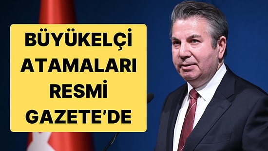 Büyükelçi Atamaları Resmi Gazete’de: ABD Büyükelçisi Sedat Önal Oldu
