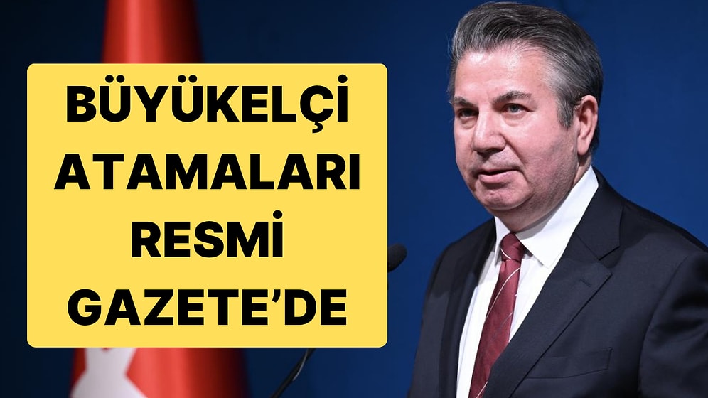 Büyükelçi Atamaları Resmi Gazete’de: ABD Büyükelçisi Sedat Önal Oldu
