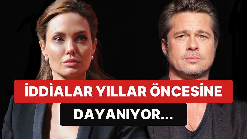 Angelina Jolie'nin İtirafı Ortalığı Birbirine Kattı: Brad Pitt'in Kendisine Şiddet Uyguladığını İddia Etti
