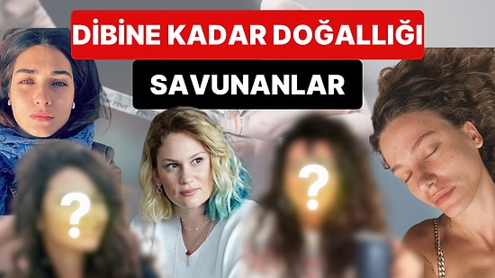 Dibine Kadar Doğallığı Savunuyorlar: Yüzüne İğne Bile Değdirmeyen ve Hiç Estetiği Olmayan Ünlü İsimler!