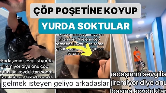 Aşk Gerçekten Engel Tanımıyor: Arkadaşlarına Sürpriz Yapmak İçin Sevgilisini Çöp Poşetine Koyup Yurda Soktular