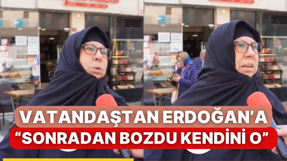 Röportaj Veren Bir Kadın Neden Ak Parti’ye Oy Vermediğini Anlattı: “Sonradan Bozdu Kendini O”