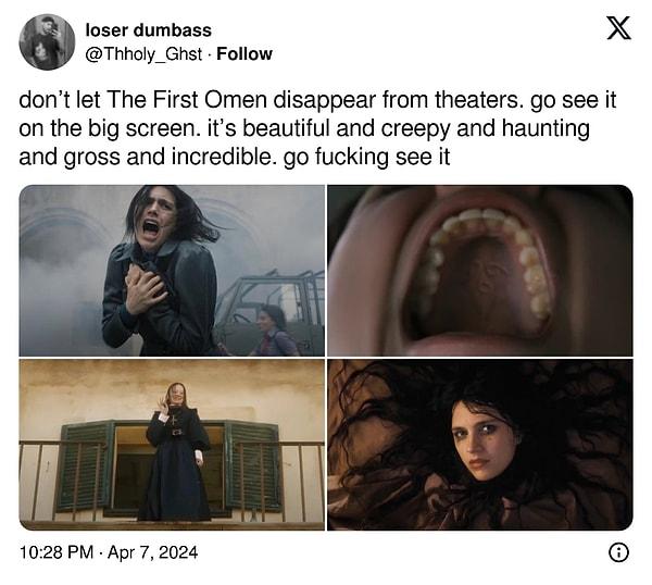 "The First Omen'in sinemalardan kaybolmasına izin vermeyin. Gidin büyük ekranda görün. Güzel, tüyler ürpertici, unutulmaz, iğrenç ve inanılmaz. Gidin görün onu"