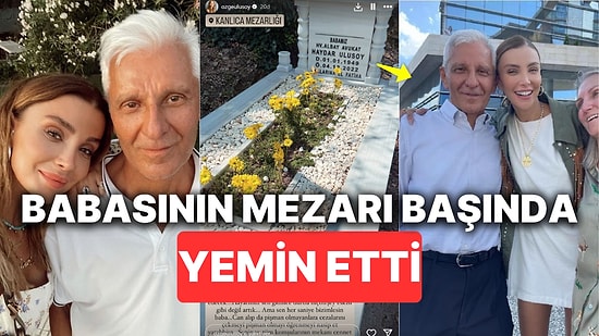 Özge Ulusoy Babasının Mezarının Başında Ant İçti: "Katil Zanlısı Cezasını Çekene Kadar!"