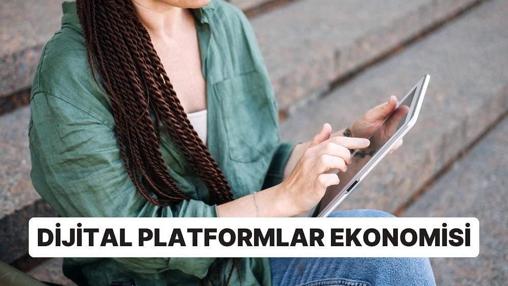 Dijital Platformlar Ekonomisi: Gig Ekonomi ve Çalışma Biçimlerindeki Değişim