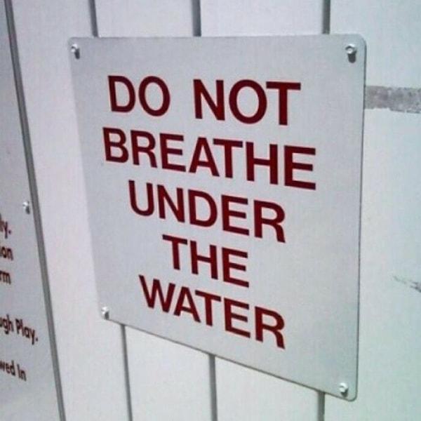 2. "Suyun altında nefes almayınız."