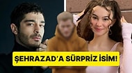 Burak Deniz ve Su Burcu Yazgı Coşkun'lu "Şehrazad" Dizisine Sürpriz Oyuncu!