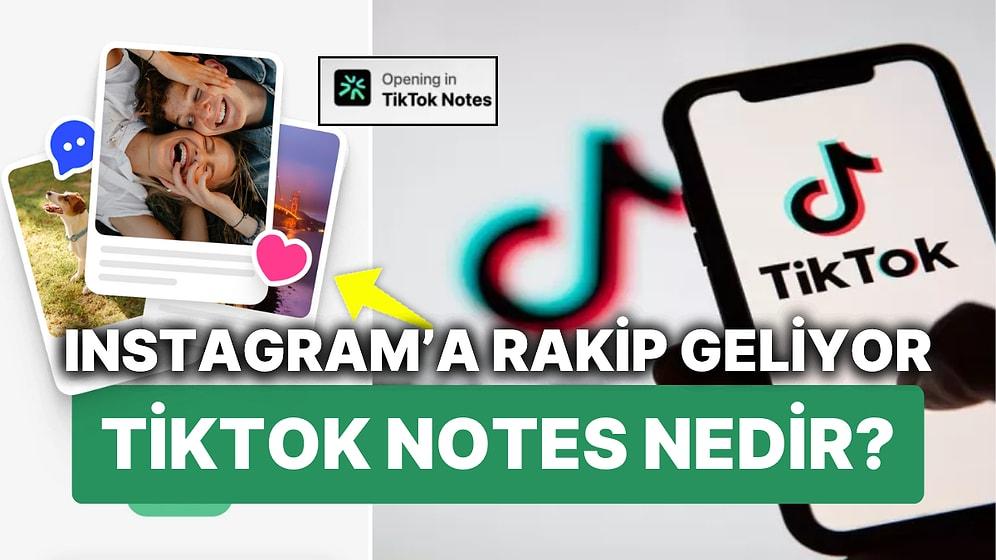 Instagram'a Rakip TikTok Notes Uygulaması Kullanıma Sunuldu! Peki TikTok Notes Nedir, Nasıl Çalışır?