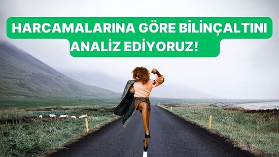 Harcamalarına Göre Bilinçaltını Analiz Ediyoruz!