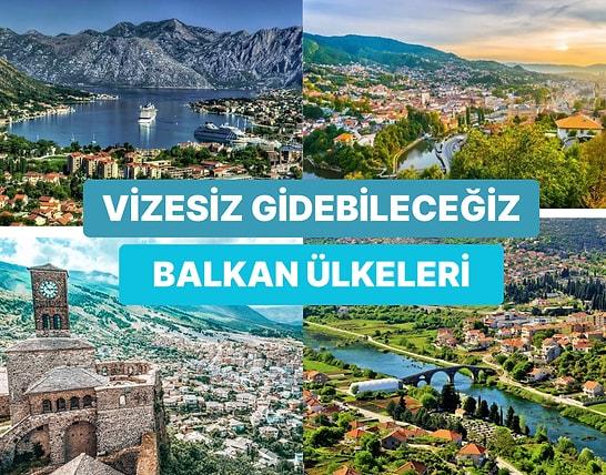 Onlar Her Mevsimin Popüler Gezi Noktası: Vizesiz Gidebileceğiniz 6 Balkan Ülkesi