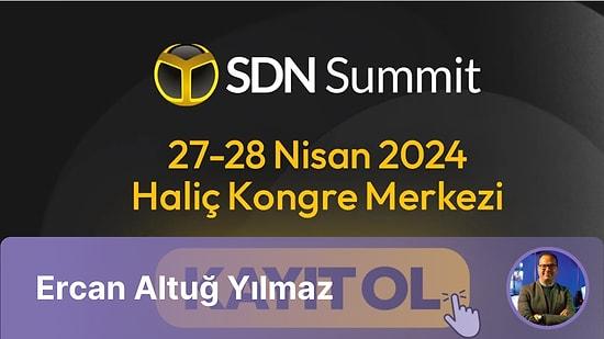 27-28 Nisan'da Gerçekleşecek SDN Summit ile Teknoloji Şölenine Hazır mısın?