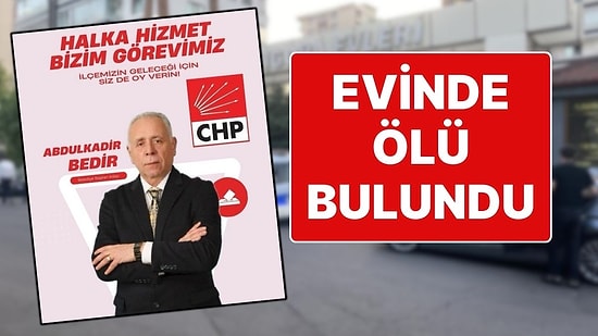 CHP’nin Diyarbakır Sur Belediye Başkan Adayı Abdülkadir Bedir Evinde Ölü Bulundu