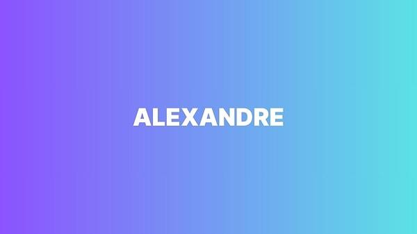 Alexandre!