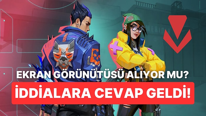 Riot Games Vanguard'ın Ekran Görüntüsü Alma İddialarına Cevap Verdi!