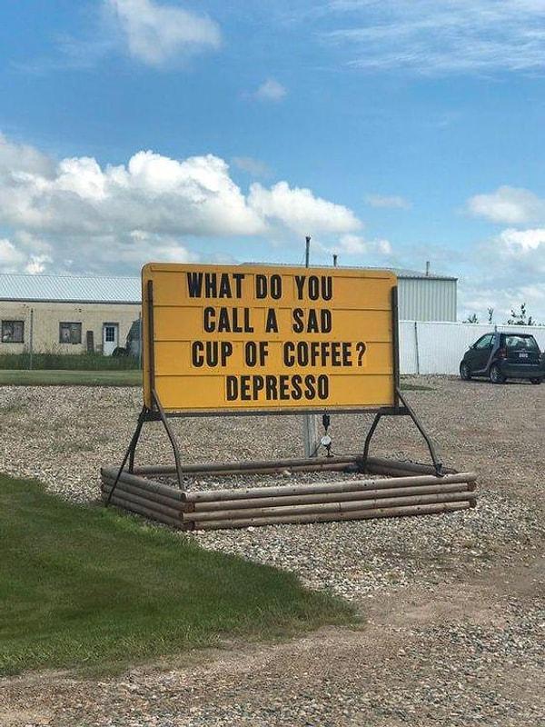 9. "Üzgün bir kahveye ne denir? Despresso."