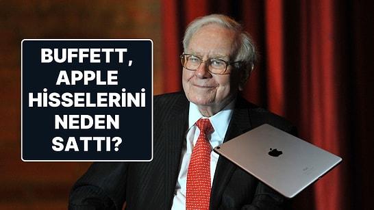 Dünyanın En Zengin İnsanlarından Duayen Yatırımcı Warren Buffett Apple Hisselerini Neden Sattı?
