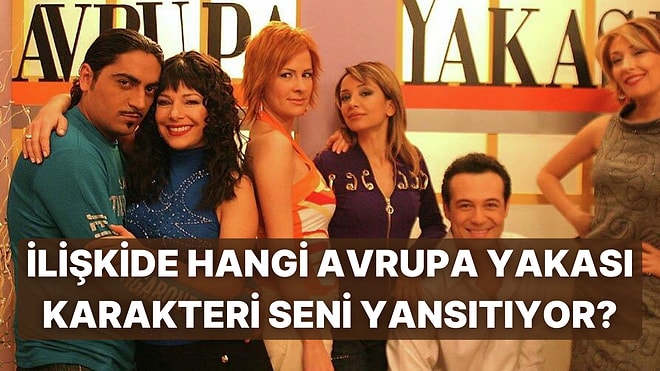 Sen İlişkide Hangi Avrupa Yakası Karakterisin?