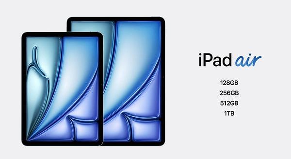 iPad Air, 128 GB, 256 GB, 512 GB ve 1 TB seçenekleriyle kullanıcılara sunulacak.
