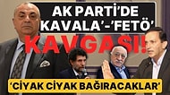 AK Parti'de 'Osman Kavala'- 'FETÖ' Kavgası': 'Babasını Eşeliyorsun FETÖ Çıkıyor', 'Ciyak Ciyak Bağıracaklar'