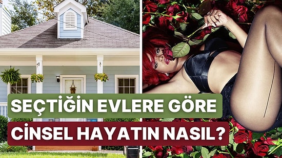 Hayalindeki Evi Anlat, Nasıl Bir Cinsel Hayatın Olduğunu Söyleyelim!