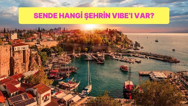 Sende Hangi Şehrin Vibe'ı Var?