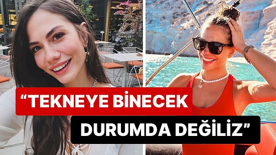 Yaz Sezonlarını Mavi Sularda Geçiren Demet Özdemir de Yüksek Fiyatlardan Dertlendi: "Binecek Durumda Değiliz"