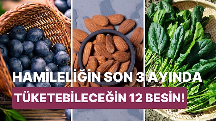 Hamileliğin Son 3 Ayında Anne Adaylarının Tüketebileceği 12 Rahatlatıcı Besin