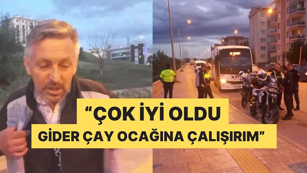 Alkollü Olduğu İçin Ehliyetine El Koyulan Dolmuş Şoförü: "Çok İyi Oldu"